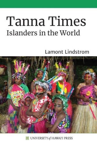 Бумажная книга «Tanna Times: Islanders in the World», автор Ламонт Линдстром - фото №1