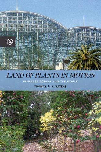 Бумажная книга «Land of Plants in Motion: Japanese Botany and the World», автор Томас Р. Х. Хейвенс - фото №1