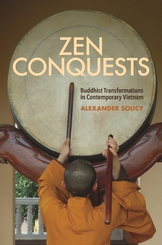 Бумажная книга «Zen Conquests: Buddhist Transformations in Contemporary Vietnam», автор Александр Суси - фото №1