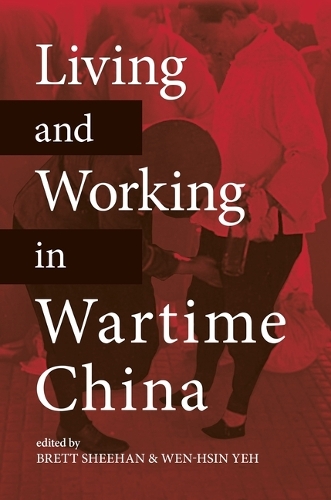 Бумажная книга «Living and Working in Wartime China», авторов Бретт Шихан, Чаогуан Ван, Ди Ванг, Ман Бун Кван, Марута Такаши, Мэтью Джонсон, Мика Мусколино, Паркс Кобл, София Ли, Сьюзен Глоссер - фото №1