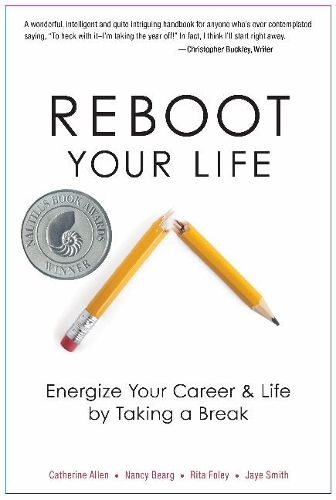 Паперова книга «Reboot Your Life: Energize Your Career and Life by Taking a Break», авторів Кетрін Аллен, Джей Сміт, Ненсі Беарг, Ріта Фолі - фото №1