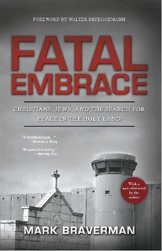 Бумажная книга «Fatal Embrace: Christians, Jews, and the Search for Peace in the Holy Land», авторов Марк Брейверман, Уолтер Брюггеманн - фото №1