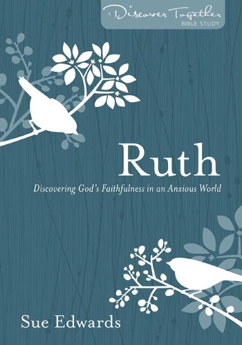 Бумажная книга «Ruth – Discovering God`s Faithfulness in an Anxious World», автор Сью Эдвардс - фото №1