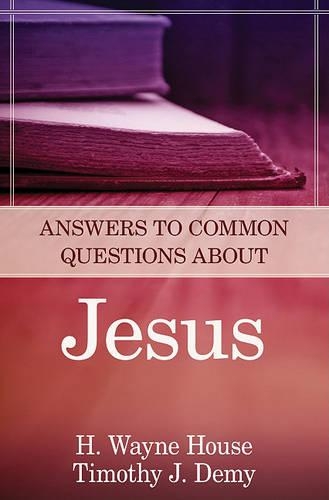 Бумажная книга «Answers to Common Questions About Jesus», авторов Х. Уэйн Хаус, Тимоти Дж. Деми - фото №1