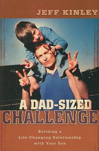 Паперова книга «A Dad–Sized Challenge – Building a Life–Changing Relationship with Your Son», автор Джефф Кінлі - фото №1