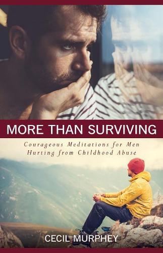 Бумажная книга «More Than Surviving – Courageous Meditations for Men Hurting from Childhood Abuse», автор Сесил Мерфи - фото №1