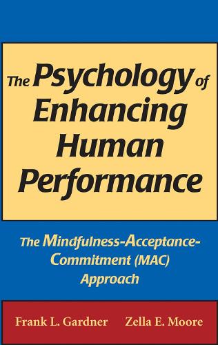 Паперова книга «The Psychology of Enhancing Human Performance: The Mindfulness-Acceptance-Commitment (MAC) Approach», автор Френк Л. Гарднер - фото №1