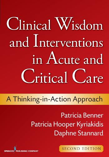 Бумажная книга «Clinical Wisdom and Interventions in Acute and Critical Care: A Thinking-in-Action Approach», автор Патриция Беннер - фото №1