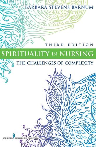 Бумажная книга «Spirituality in Nursing: The Challenges of Complexity, Third Edition», автор Барбара Стивенс Барнум - фото №1