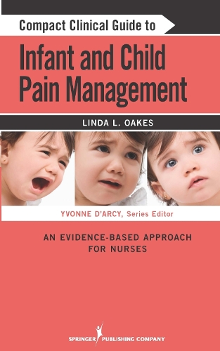 Бумажная книга «Compact Clinical Guide to Infant and Child Pain Management: An Evidence-Based Approach», автор Линда Л. Оукс - фото №1