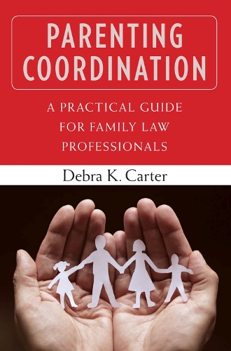 Паперова книга «Parenting Coordination: A Practical Guide for Family Law Professionals», автор Дебра К. Картер - фото №1