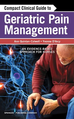 Бумажная книга «Compact Clinical Guide to Geriatric Pain Management: An Evidence-Based Approach for Nurses», автор Энн Куинлан-Колвелл - фото №1