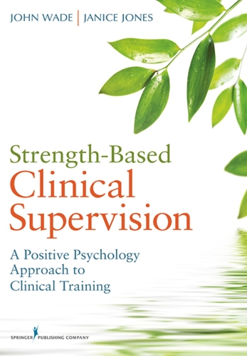 Бумажная книга «Strength-Based Clinical Supervision: A Positive Psychology Approach to Clinical Training», автор Дженис Джонс - фото №1