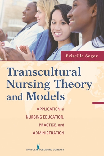 Бумажная книга «Transcultural Nursing Theory and Models: Application in Nursing Education, Practice, and Administration», автор Присцилла Сагар - фото №1