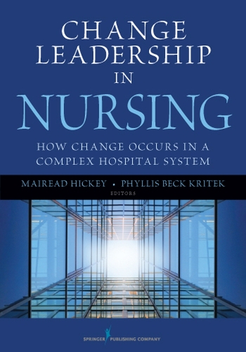 Бумажная книга «Change Leadership in Nursing: How Change Occurs in a Complex Hospital System», авторов Мейрид Хики, Филлис Бек Крайтек - фото №1