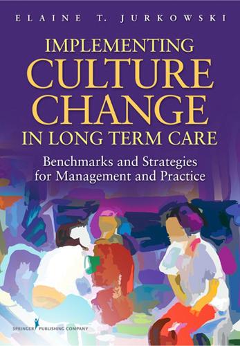 Бумажная книга «Implementing Culture Change in Long-Term Care: Benchmarks and Strategies for Management and Practice», автор Элейн Т. Юрковски - фото №1