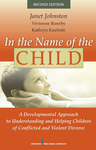 Бумажная книга «In the Name of the Child: A Developmental Approach to Understanding and Helping Children of Conflicted and Violent Divorce», авторов Джанет Джонстон, Вивьен Роузби - фото №1