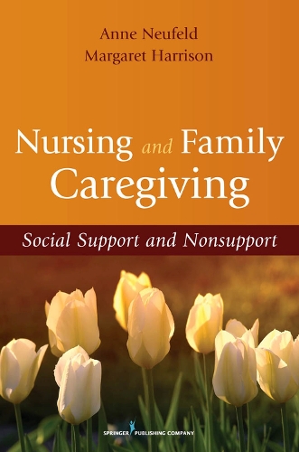 Бумажная книга «Nursing and Family Caregiving: Social Support and Nonsupport», авторов Энн Нойфельд, Маргарет Харрисон - фото №1