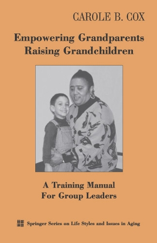 Бумажная книга «Empowering Grandparents Raising Grandchildren: A Training Manual for Group Leaders», автор Кэрол Б. Кокс - фото №1