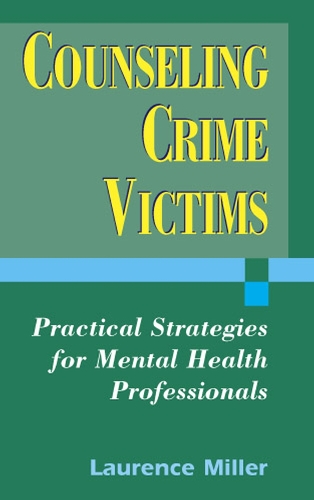 Бумажная книга «Counseling Crime Victims: Practical Strategies for Mental Health Professionals», автор Лоуренс Миллер - фото №1