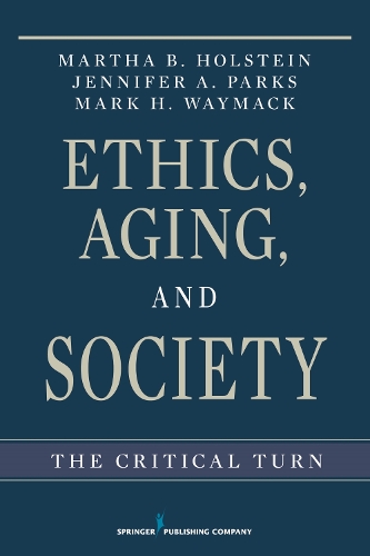 Паперова книга «Ethics, Aging and Society: The Critical Turn», авторів Дженніфер Паркс, Марк Веймак, Марта Б. Гольштейн - фото №1
