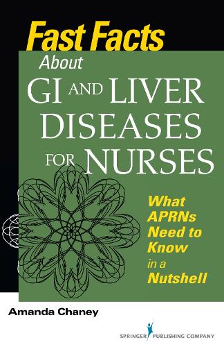Бумажная книга «Fast Facts about GI and Liver Diseases for Nurses: What APRNs Need to Know in a Nutshell», автор Аманда Чейни - фото №1