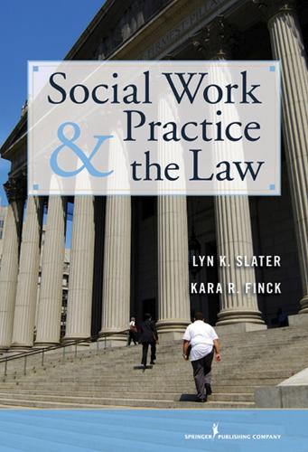 Бумажная книга «Social Work Practice and the Law: Becoming a Collaborative and Critically Competent Practitioner», авторов Кара Р. Финк, Лин К. Слейтер - фото №1