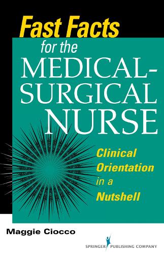 Бумажная книга «Fast Facts for the Medical-Surgical Nurse: Clinical Orientation in a Nutshell», автор Маргарет Чиокко - фото №1