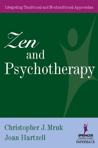 Бумажная книга «Zen and Psychotherapy: Integrating Traditional and Nontraditional Approaches», авторов Кристофер Дж. Мрук, Джоан Харцелл - фото №1