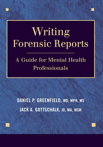 Бумажная книга «Writing Forensic Reports: A Guide for Mental Health Professionals», авторов Дэниел П. Гринфилд, Джек А. Готтшалк - фото №1