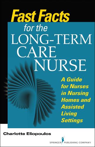 Бумажная книга «Fast Facts for the Long-Term Care Nurse: What Nursing Home and Assisted Living Nurses Need to Know in a Nutshell», автор Шарлотта Элиопулос - фото №1