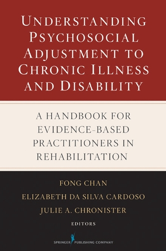 Бумажная книга «Understanding Psychosocial Adjustment to Chronic Illness and Disability: A Handbook for Evidence-Based Practitioners in Rehabilitation», авторов Элизабет Да Сильва Кардосо, Фонг Чан - фото №1