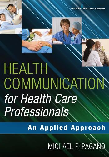 Бумажная книга «Health Communication for Health Care Professionals: An Applied Approach», автор Майкл П. Пагано - фото №1