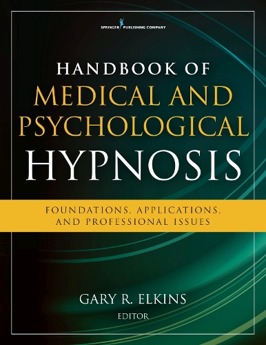 Бумажная книга «Handbook of Medical and Psychological Hypnosis: Foundations, Applications, and Professional Issues», автор Гэри Элкинс - фото №1