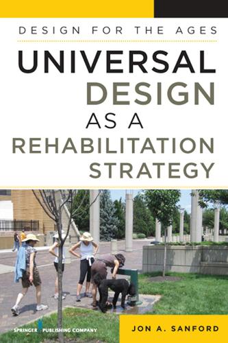 Бумажная книга «Universal Design as a Rehabilitation Strategy: Design for the Ages», автор Джон А. Сэнфорд - фото №1