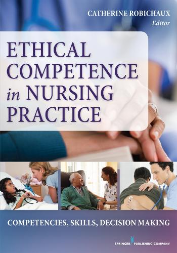 Бумажная книга «Ethical Competence in Nursing Practice: Competencies, Skills, Decision-Making», автор Кэтрин Робишо - фото №1