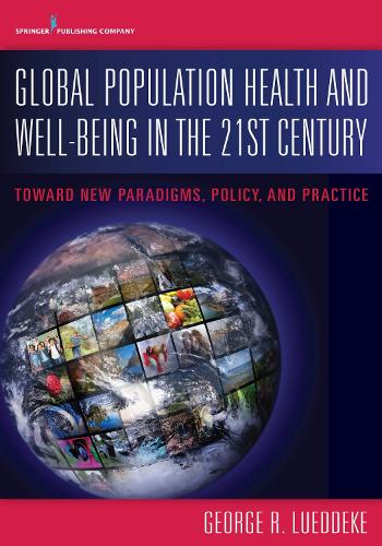 Бумажная книга «Global Population Health and Well- Being in the 21st Century: Toward New Paradigms, Policy, and Practice», автор Джордж Луеддеке - фото №1