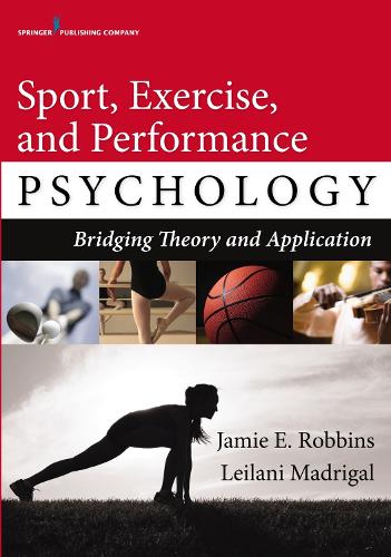 Бумажная книга «Sport, Exercise, and Performance Psychology: Bridging Theory and Application», авторов Джейми Э. Роббинс, Лейлани Мадригал - фото №1