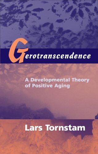 Бумажная книга «Gerotranscendence: A Developmental Theory of Positive Aging», автор Ларс Торнстам - фото №1