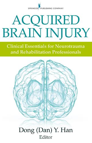 Бумажная книга «Acquired Brain Injury: Clinical Essentials for Neurotrauma and Rehabilitation Professionals», автор Донг Й. Хань - фото №1