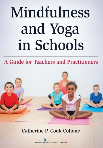 Паперова книга «Mindfulness and Yoga in Schools: A Guide for Teachers and Practitioners», автор Кетрін П. Кук-Коттон - фото №1