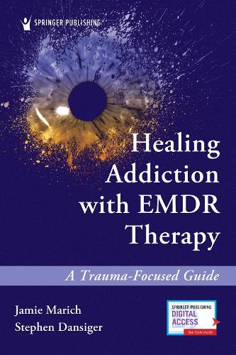Бумажная книга «Healing Addiction with EMDR Therapy: A Trauma-Focused Guide», авторов Джейми Марич, Стивен Дансигер - фото №1