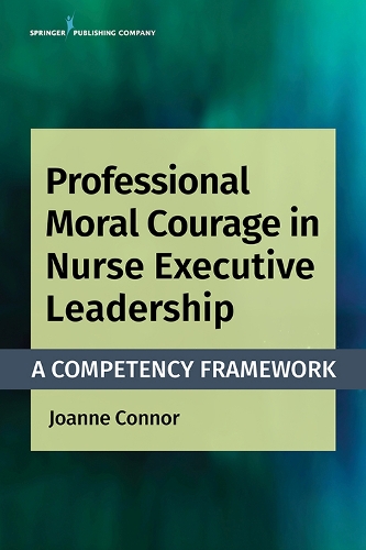 Бумажная книга «Professional Moral Courage in Nurse Executive Leadership: A Competency Framework», автор Джоанн Коннор - фото №1