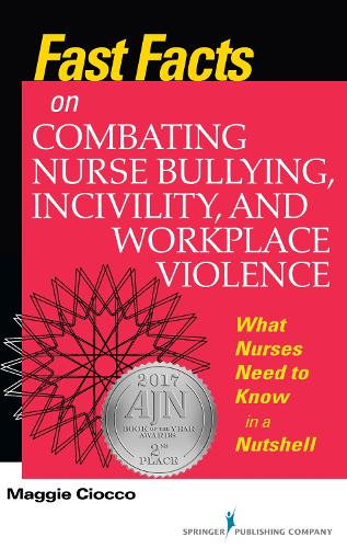 Бумажная книга «Fast Facts on Combating Nurse Bullying, Incivility and Workplace Violence: What Nurses Need to Know in a Nutshell», автор Мэгги Чиокко - фото №1