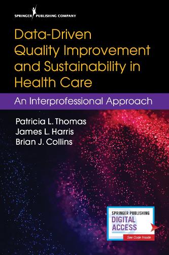 Паперова книга «Data-Driven Quality Improvement and Sustainability in Health Care: An Interprofessional Approach», авторів Брайан Дж. Коллінз, Джеймс Л. Гарріс, Патриція Л. Томас - фото №1