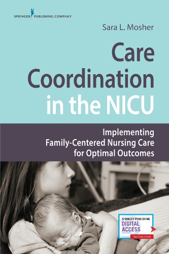 Бумажная книга «Care Coordination in the NICU: Implementing Family-Centered Nursing Care for Optimal Outcomes», автор Сара Л. Мошер - фото №1