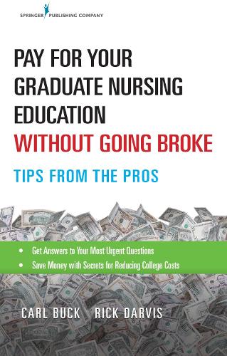 Бумажная книга «Pay for Your Graduate Nursing Education Without Going Broke: Tips from the Pros», авторов Карл Бак, Рик Дарвис - фото №1