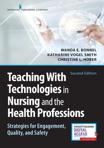 Бумажная книга «Teaching with Technologies in Nursing and the Health Professions: Strategies for Engagement, Quality, and Safety», авторов Кэтрин В. Смит, Ванда Боннель - фото №1