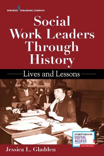 Бумажная книга «Social Work Leaders Through History: Lives and Lessons», автор Джессика Гладден - фото №1