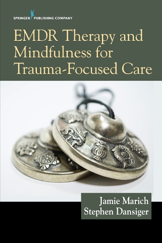 Бумажная книга «EMDR Therapy and Mindfulness for Trauma-Focused Care», авторов Джейми Марич, Стивен Дансигер - фото №1